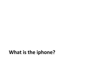 What is the iphone? 