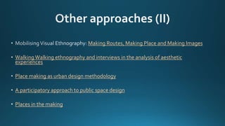Making Routes, Making Place and Making Images
Walking Walking ethnography and interviews in the analysis of aesthetic
expe...