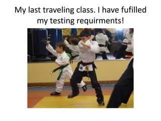My last traveling class. I have fufilled
      my testing requirments!
 