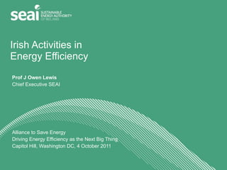 Irish Activities in    Energy Efficiency ,[object Object],[object Object],[object Object],[object Object],[object Object]