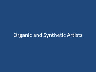 Organic and Synthetic Artists
 