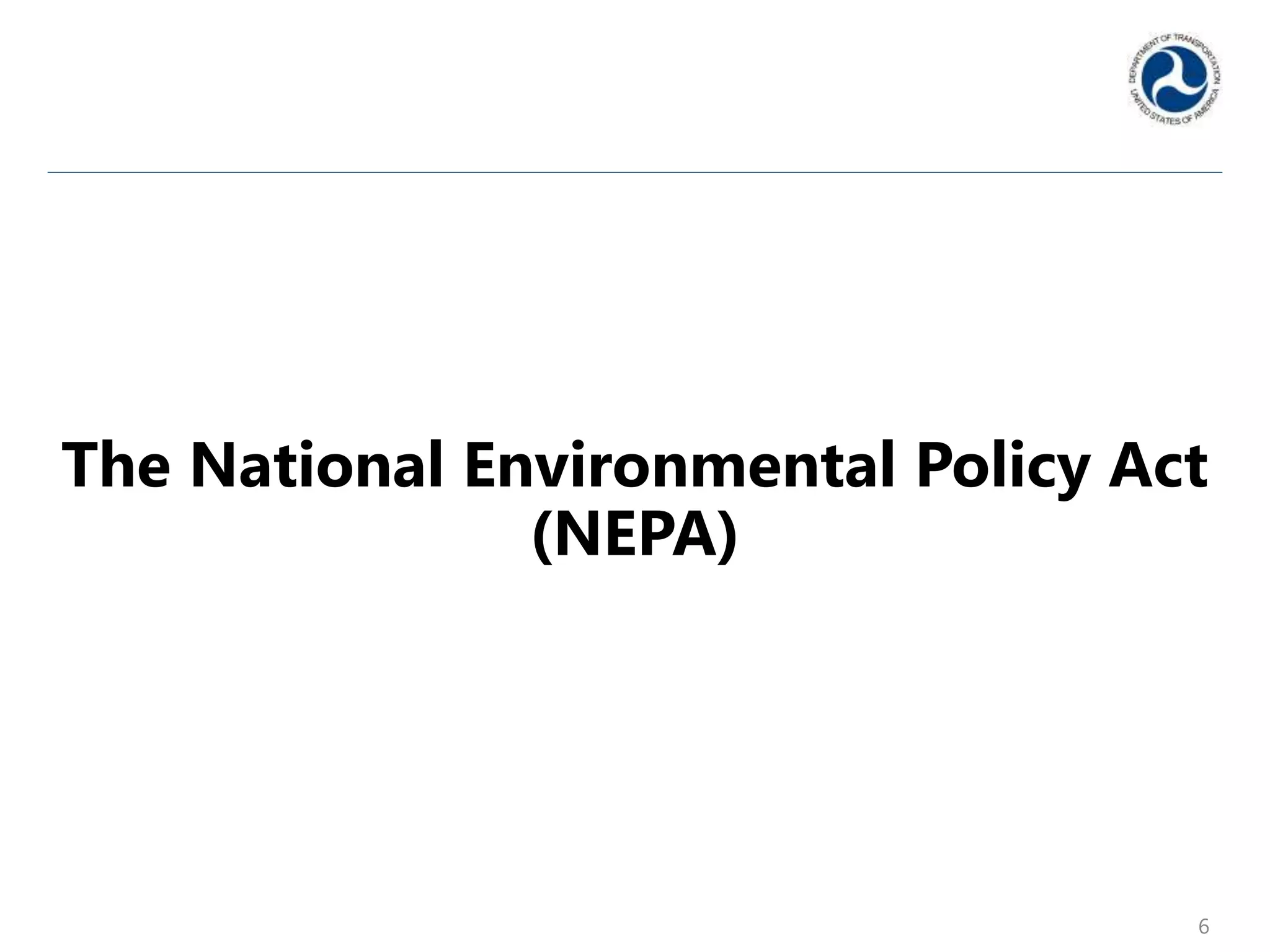 The National Environmental Policy Act
(NEPA)
6
 