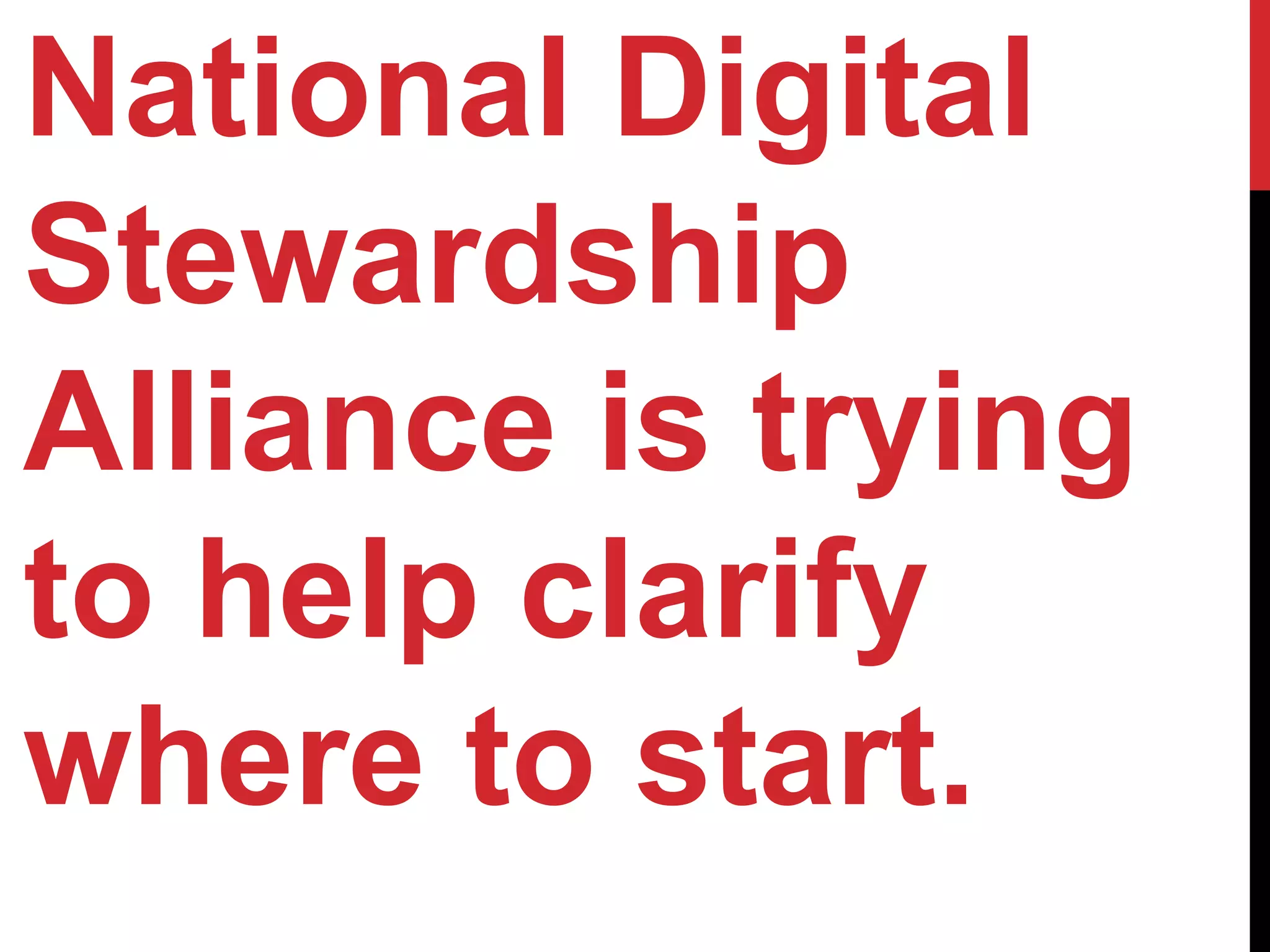 National Digital
Stewardship
Alliance is trying
to help clarify
where to start.
 