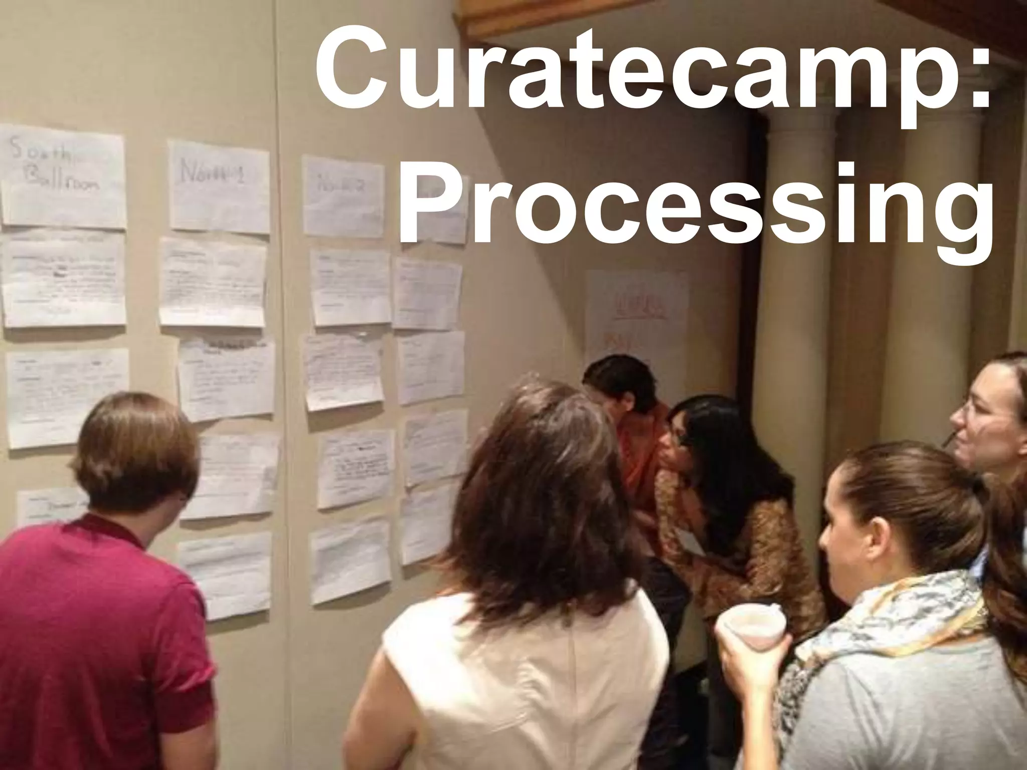 Curatecamp:
 Processing
 