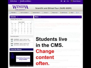 Students live
                   in the CMS.
From the library

                   Change
                   content
                   often.
 