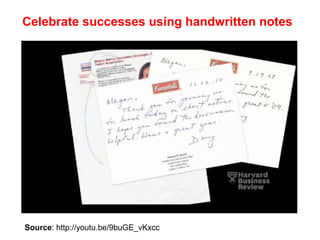 Source: http://youtu.be/9buGE_vKxcc
Celebrate successes using handwritten notes
 