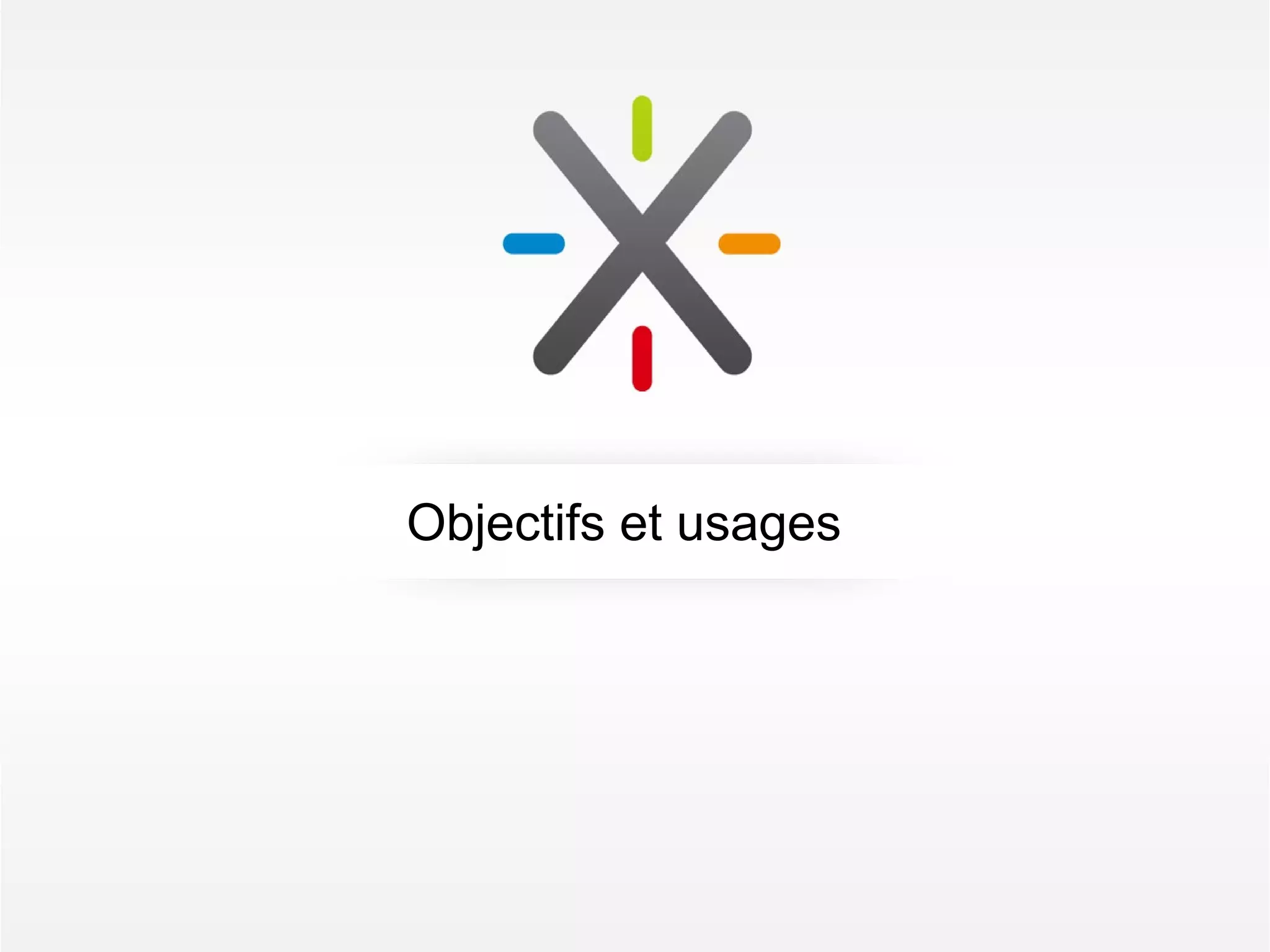 Objectifs et usages
 