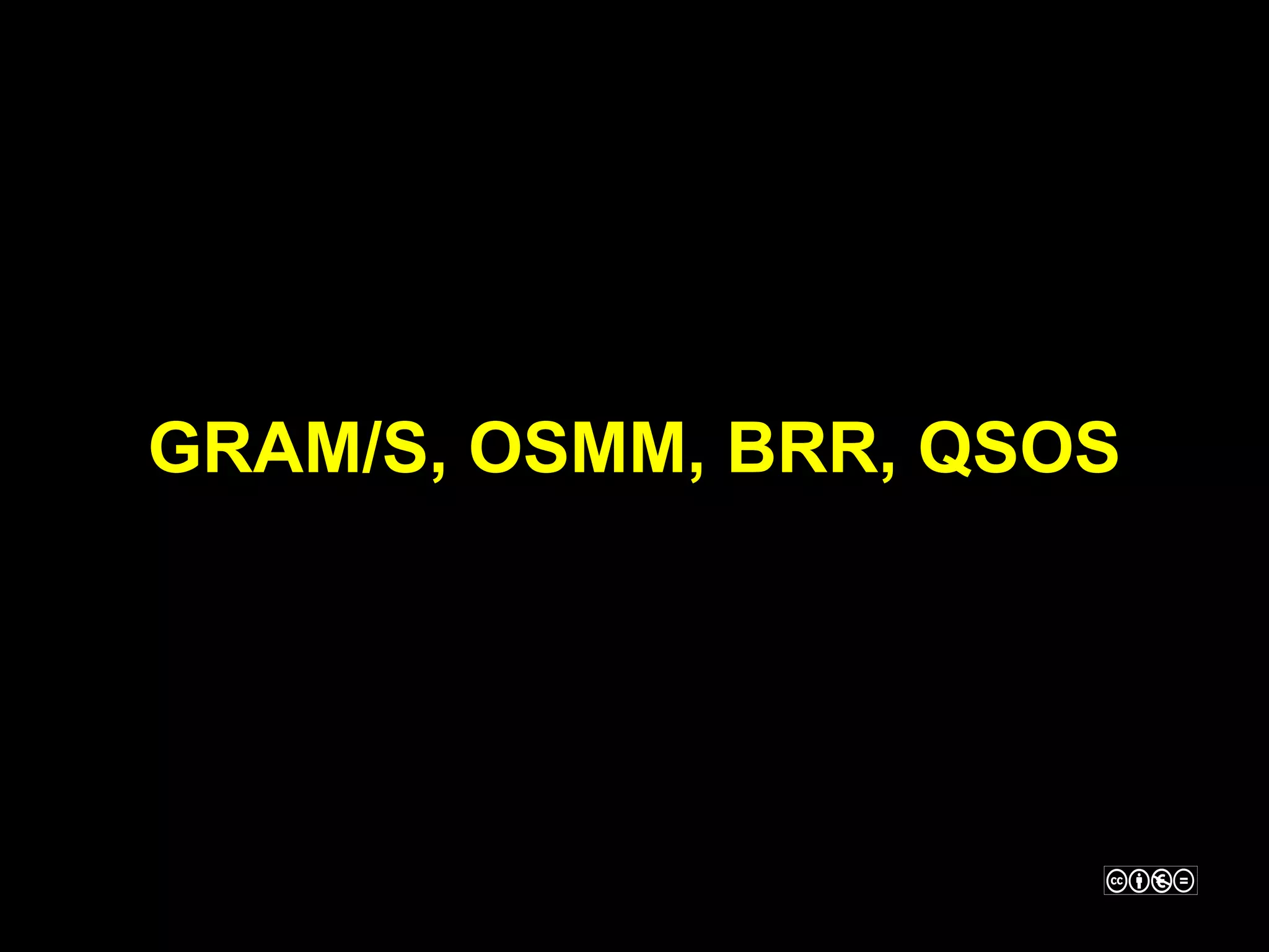 GRAM/S, OSMM, BRR, QSOS
 