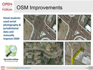 OSM Improvements
Hired students
used aerial
photography &
jurisdictional
data and
manually
improve OSM
 