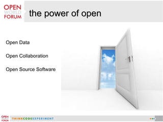 the power of openthe power of open
Open Data
Open Collaboration
Open Source Software
 