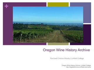+




    Oregon Wine History Archive

        Rachael Cristine Woody | Linfield College


                      Oregon Wine History Archive, Linfield College
                            http://digitalcommons.linfield.edu/owha
 