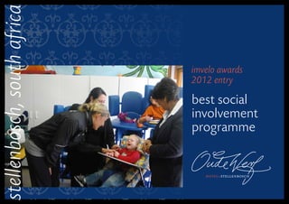 stellenbosch, south africa

                             imvelo awards
                             2012 entry

                             best social
                             involvement
                             programme
 