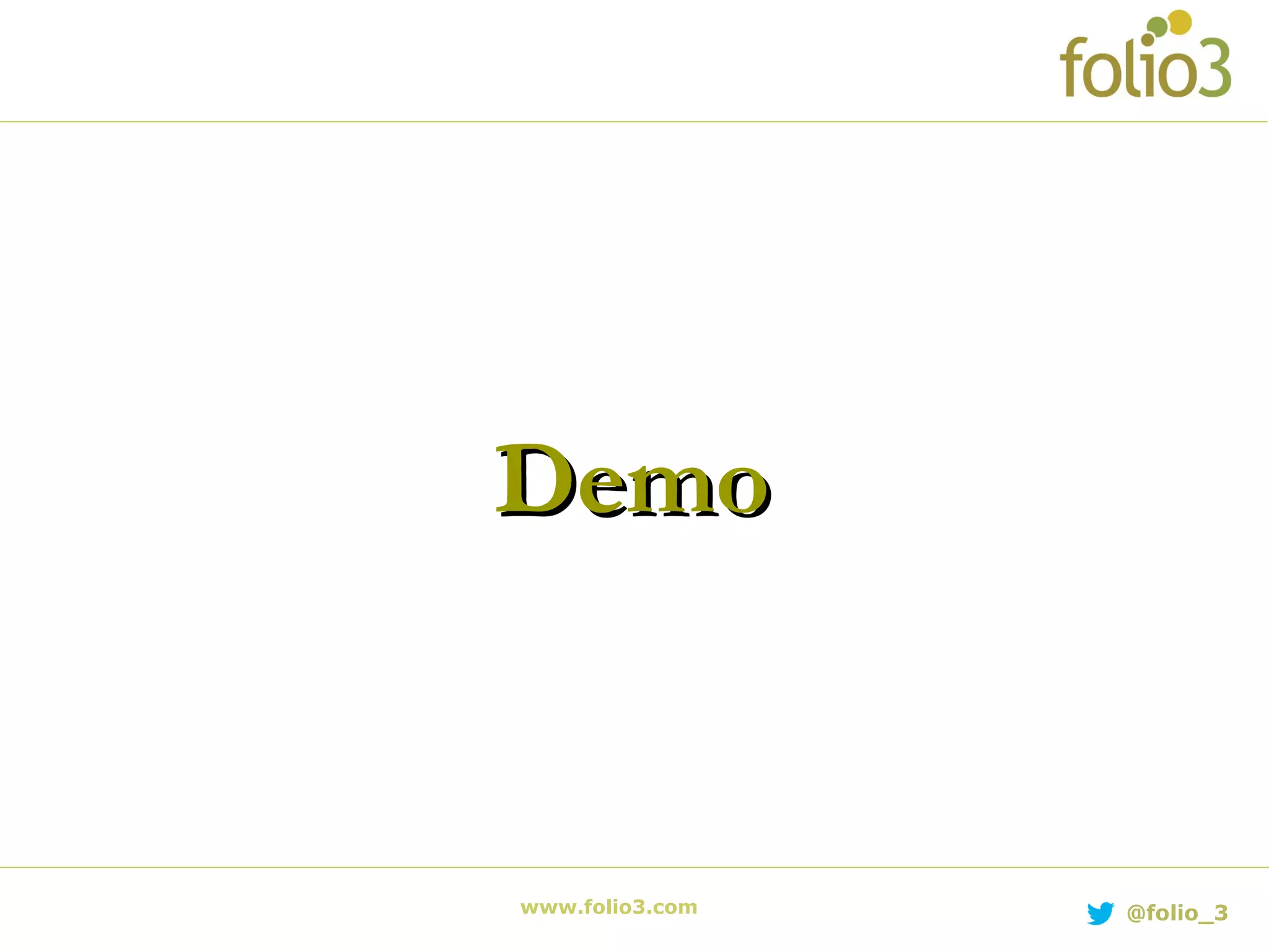 www.folio3.com @folio_3 DemoDemo 
