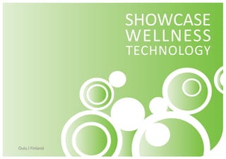 SHOWCASE
                 WELLNESS
                 TECHNOLOGY




Oulu l Finland
 