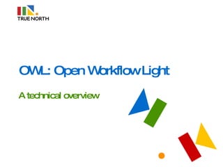 OWL: Open Workflow Light A technical overview 