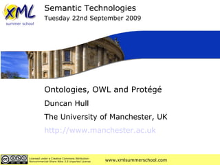 Ontologies, OWL and Prot égé Duncan Hull The University of Manchester, UK http://www. manchester .ac. uk   Semantic Technologies Tuesday 22nd September 2009 