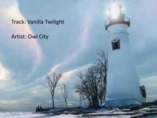 Track: Vanilla Twilight Artist: Owl City 