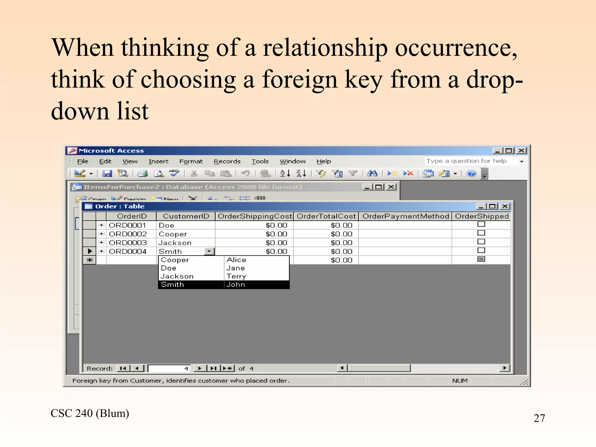 CSC 240 (Blum) 27
When thinking of a relationship occurrence,
think of choosing a foreign key from a drop-
down list
 