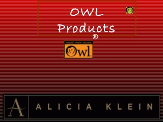 OWL
Products
    ®
 