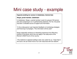 Mini case study - example
 Capacity building for women in Uzbekistan, Central Asia
 Nargiz, portal member, Uzbekistan
 In ...