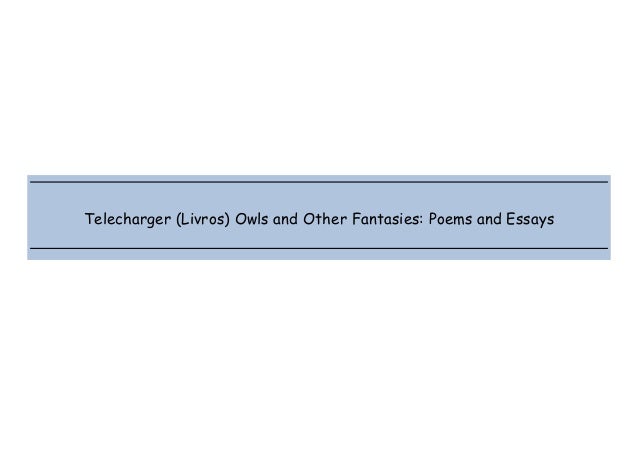 Telecharger Livros Owls And Other Fantasies Poems And Essays