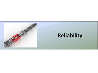 Reliability
 