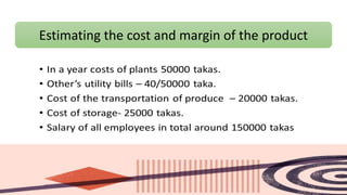 Estimating the cost and margin of the product
 