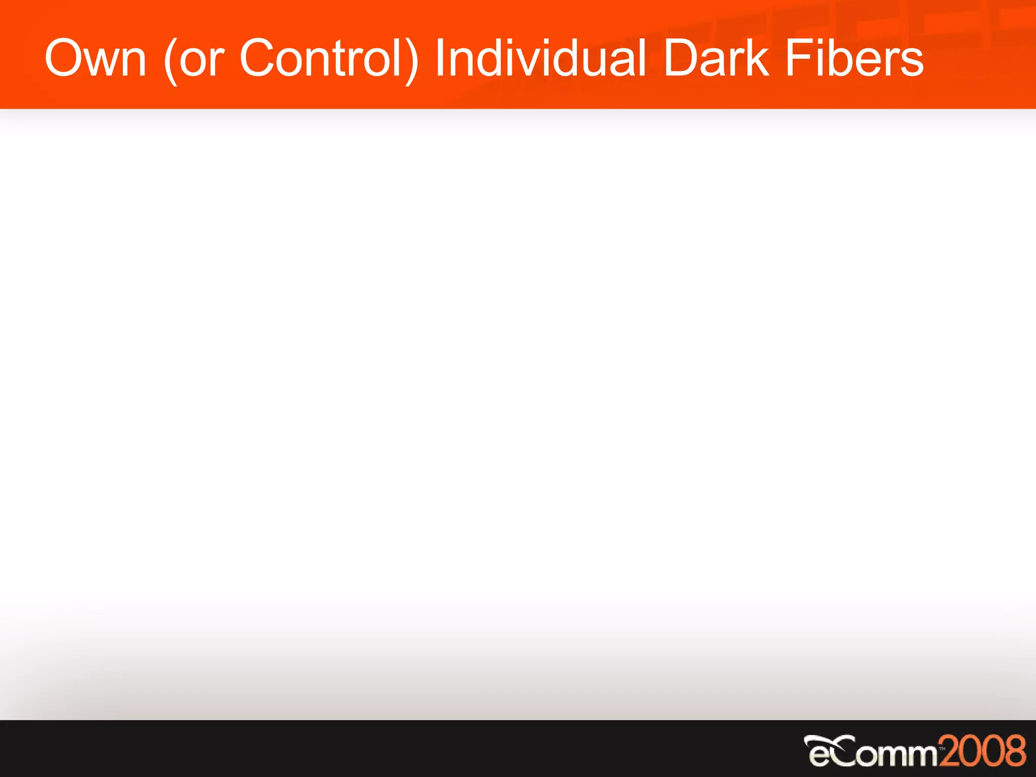 Own (or Control) Individual Dark Fibers 