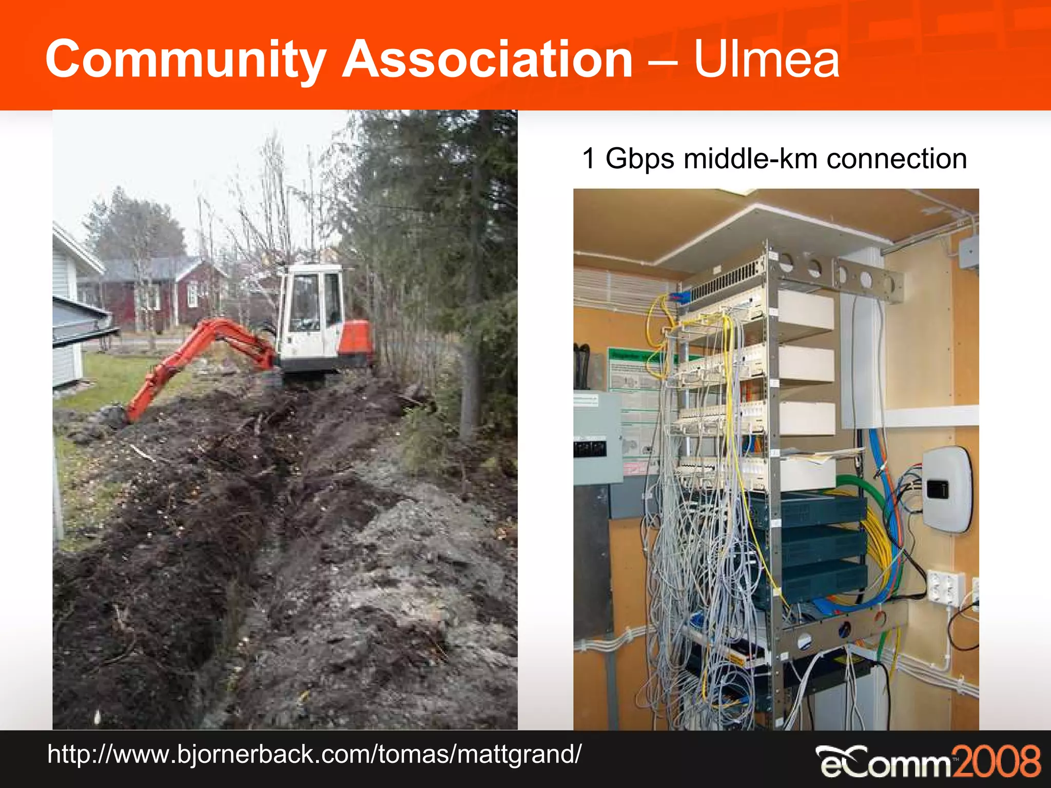 Community Association  – Ulmea 1 Gbps middle-km connection http://www.bjornerback.com/tomas/mattgrand/ 