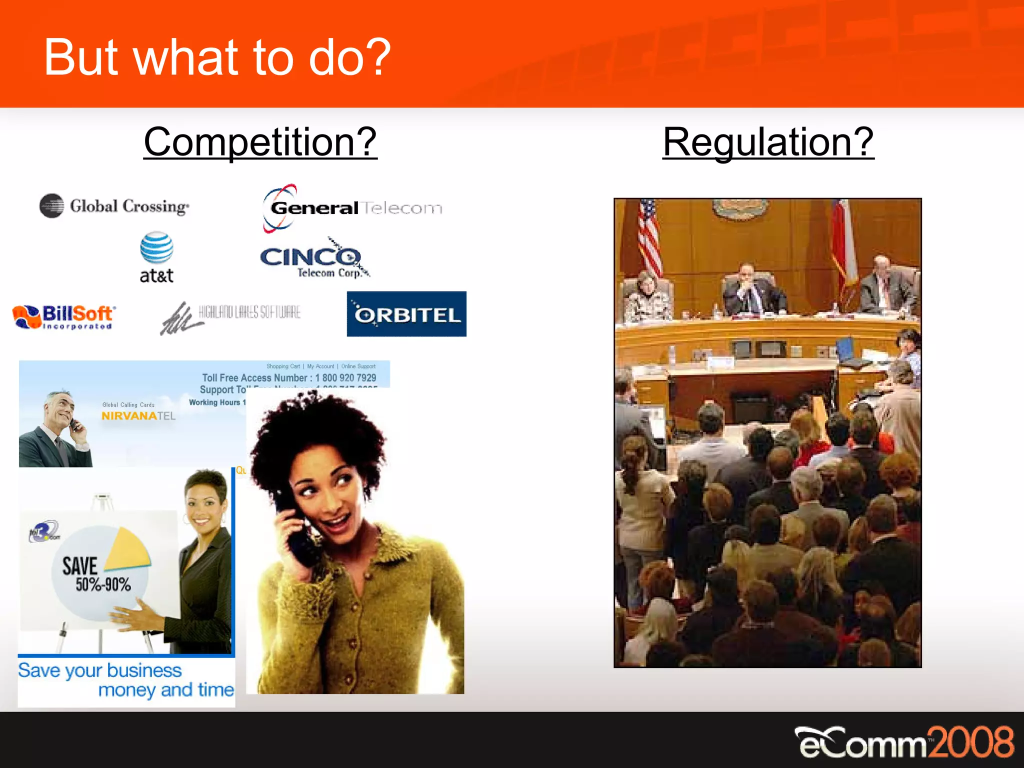 But what to do? Regulation? Competition? 