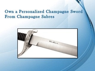 Powerpoint Templates
Page 1
Powerpoint Templates
Own a Personalized Champagne Sword
From Champagne Sabres
 