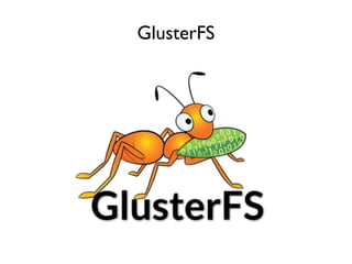 GlusterFS
 