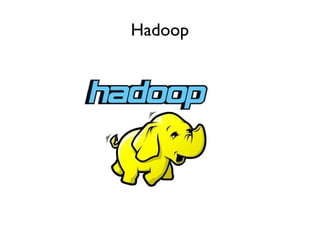 Hadoop
 