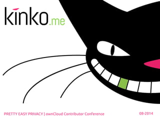 08-2014PRETTY EASY PRIVACY | ownCloud Contributor Conference
 