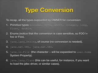 Type Conversion
To recap, all the types supported by OWNER for conversion:
1. Primitive types: boolean, byte, short, integ...