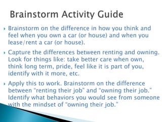  Brainstorm on the difference in how you think and
feel when you own a car (or house) and when you
lease/rent a car (or h...