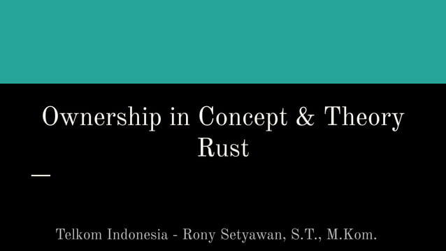 Ownership in Rust (Concept,Theory,Practices) | PPT