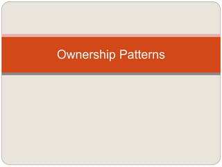 Ownership Patterns
 