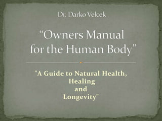 "A Guide to Natural Health,
          Healing
            and
        Longevity"
 