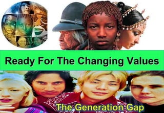 Ready For The Changing Values 
