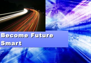 Become Future Smart 