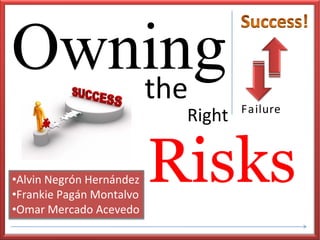 the       Failure
                            Right


•Alvin Negrón Hernández
•Frankie Pagán Montalvo
•Omar Mercado Acevedo
 