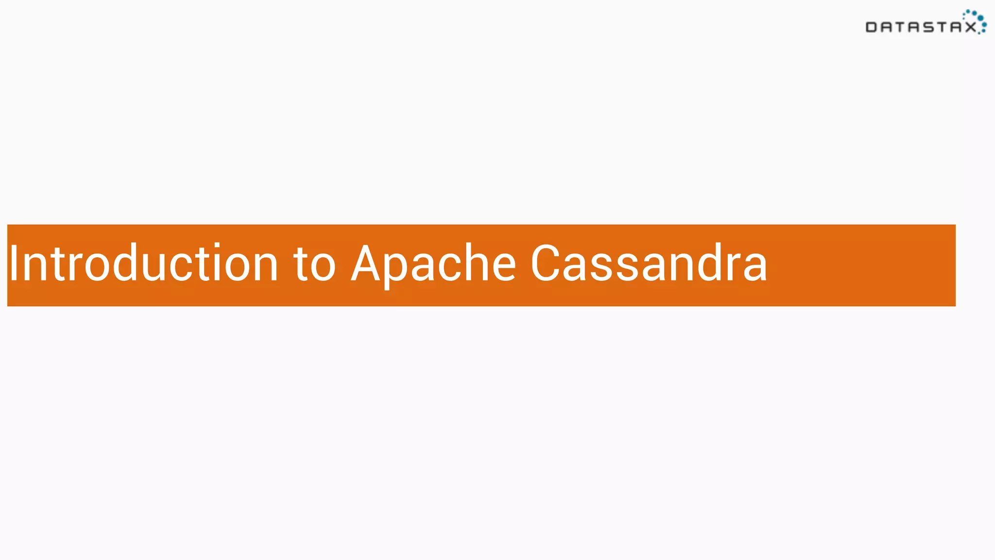 Introduction to Apache Cassandra
 