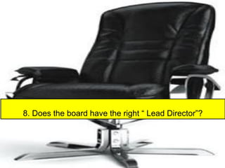 8. Does the board have the right “ Lead Director”?
 