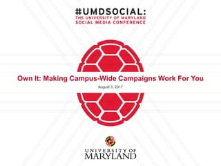 Own It: Making Campus-Wide Campaigns Work For You
August 3, 2017
 