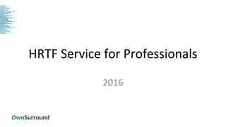 HRTF Service for Professionals
2016
 
