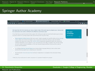 Research Digital Id Research Metrics Research Databases The Paper Research Platforms Rep
Springer Author Academy
Dr. Ramchandra Mangrulkar Dwarkadas J. Sanghvi College of Engineering, Mumbai
Research and Publications
 
