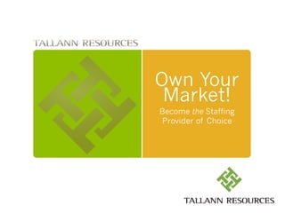 Own Your
 Market!
Become the Staffing
Provider of Choice
 