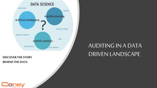AUDITING IN A DATA
DRIVEN LANDSCAPEDISCOVERTHE STORY
BEHIND THE DATA
 