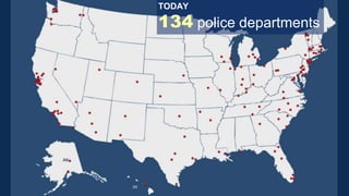 TODAY
134 police departments
 